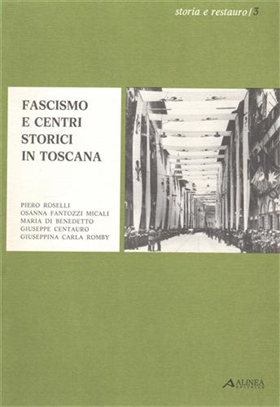 Fascismo e centri storici in Toscana.